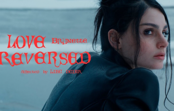 Ինքս ինձ ուրիշ կողմից եմ բացահայտել. Բրյունետը երկրպագուներին է ներկայացրել Love Reversed երգն ու տեսահոլովակը